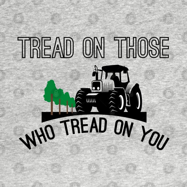 Tread On Those Who Tread On You by Mr.Speak